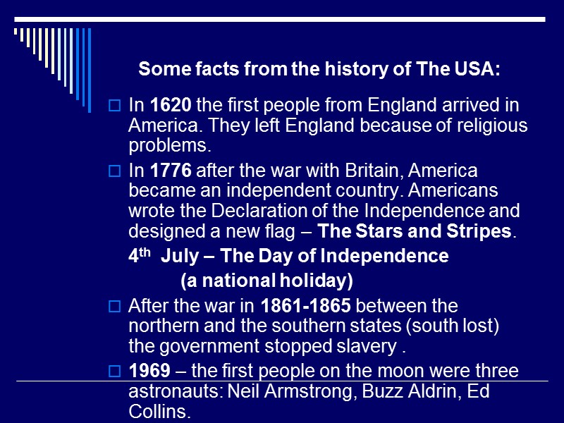 Some facts from the history of The USA: In 1620 the first people from